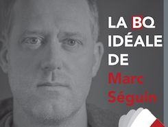 Parcours thématique : BQ idéale de Marc Séguin