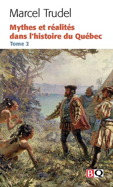 Mythes et réalités dans l’histoire du Québec, tome 2
